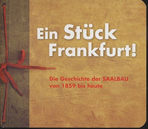 Elisa Johanna Krummrich Ein Stück Frankfurt! Die Geschichte der Saalbau von 1859 bis heute