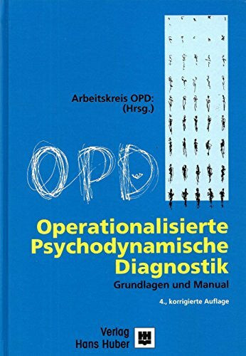 Arbeitskreis OPD Operationalisierte Psychodynamische Diagnostik - OPD: Grundlagen und Manual