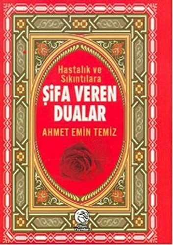 Ahmet Emin Temiz Hastalik ve Sikintilara Sifa Veren Dualar: Cep Boy