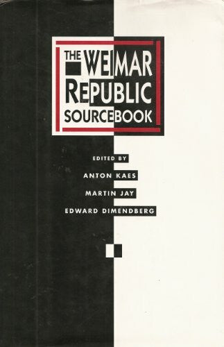 Jay, Martin The Weimar Republic Sourcebook (Weimar and Now : German Cultural Criticism, Vol 3, Band 3)