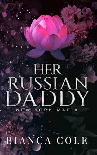 Cole, Bianca Her Russian Daddy: Eine Bratva Mafia Romanze (New York Mafia)