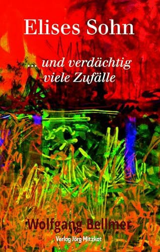 Bellmer, Wolfgang Elises Sohn: ...und verdächtig viele Zufälle