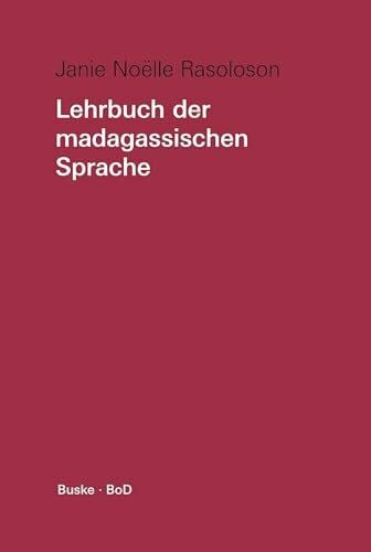 Janie Noëlle Rasoloson Lehrbuch der madagassischen Sprache, Lehrbuch: Mit Übungen und Lösungen