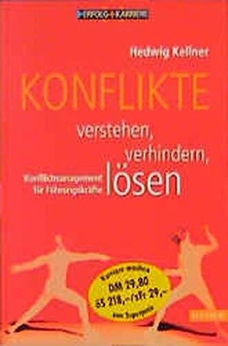 Kellner, Hedwig Konflikte verstehen, verhindern, lösen: Konfliktmanagement für Führungskräfte