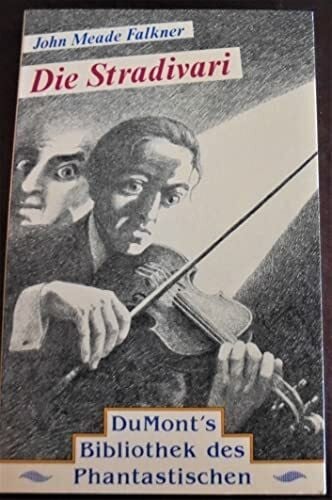 Falkner, John Meade Die Stradivari: Klassische Gespenstergeschichten (DUMONT Bibliothek des Phantastischen)