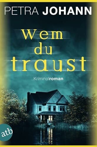 Johann, Petra Wem du traust: Kriminalroman