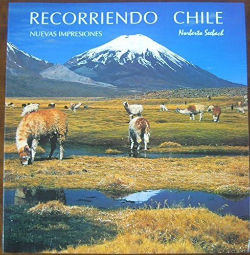 Norberto Seebach RECORRIENDO CHILE. Impresiones. TRAVELLING THROUGH CHILE. Impressions. UNTERWEGS IN CHILE. Eindrucke.