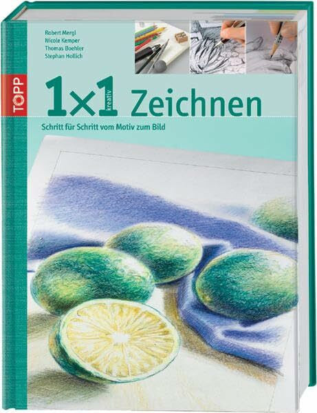 Boehler, Thomas 1 x 1 kreativ Zeichnen: Schritt für Schritt vom Motiv zum Bild (TOPP 1 x 1 kreativ)