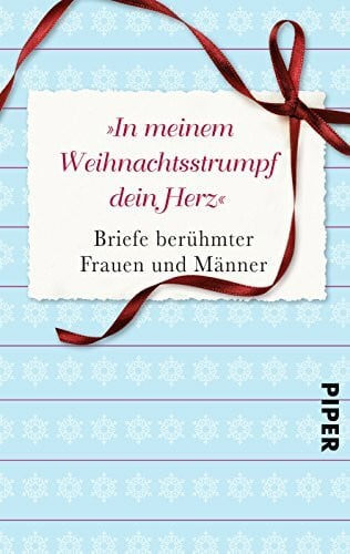 Müller, Petra »In meinem Weihnachtsstrumpf dein Herz«: Briefe berühmter Frauen und Männer