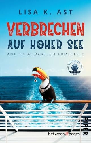 Ast, Lisa K. Verbrechen auf hoher See: Ein Kreuzfahrt-Krimi | Anette Glöcklich ermittelt. Cosy Crime auf einem Kreuzfahrtschiff
