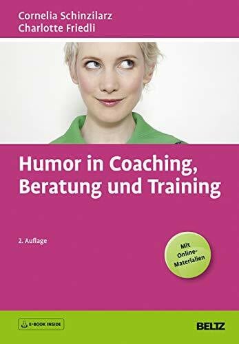 Friedli, Charlotte Humor in Coaching, Beratung und Training: E-Book inside und Online-Materialien (Beltz Weiterbildung)