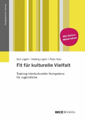 Notz, Peter Fit für kulturelle Vielfalt: Training interkultureller Kompetenz für Jugendliche (Pädagogisches Training)