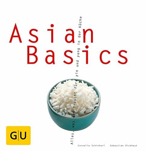 Schinharl, Cornelia Asian Basics: Alles, was man braucht fürs yin und yang in der Küche