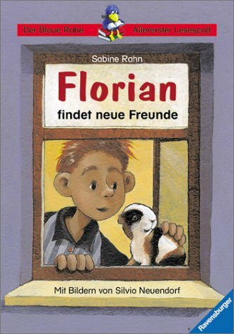 Neuendorf, Silvio Florian findet neue Freunde (Der Blaue Rabe - Allererster Lesespaß)