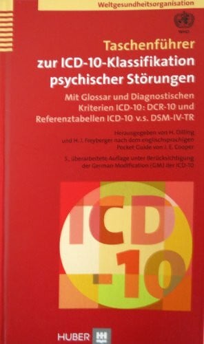 WHO - World Health Organization Taschenführer zur ICD-10-Klassifikation psychischer Störungen: Mit Glossar und Diagnostischen Kriterien ICD-10 : DCR-10 und Referenztabellen ICD-10 v.s. DSM-IV-TR