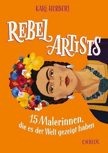 Herbert, Kari Rebel Artists: 15 Malerinnen, die es der Welt gezeigt haben
