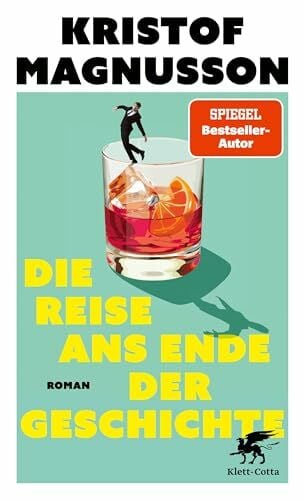 Magnusson, Kristof Die Reise ans Ende der Geschichte: Roman | »Ein brilliant unterhaltsamer Roman« Denis Scheck, druckfrisch