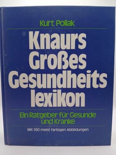 Pollak, Kurt Knaurs Grosses Gesundheitslexikon: Ein Ratgeber für Gesunde und Kranke