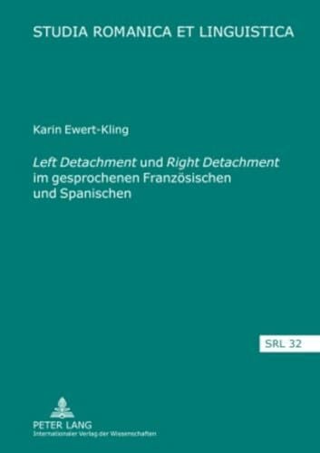 Schafroth, Elmar «Left Detachment» und «Right Detachment» im gesprochenen Franzoesischen und Spanischen: Eine formale und funktionale Analyse mit einem Ausblick auf ... (Studia Romanica et Linguistica, Band 32)