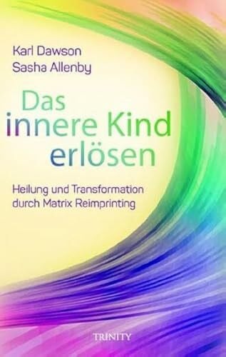 Fritsche Das innere Kind erlösen: Heilung und Transformation durch Matrix Reimprinting