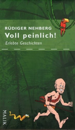 Nehberg, Rüdiger Voll peinlich!: Erlebte Geschichten