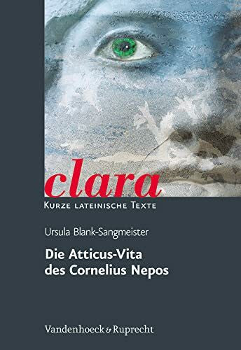 Blank-Sangmeister, Dr. Ursula Die Atticus-Vita des Cornelius Nepos: clara. Kurze lateinische Texte