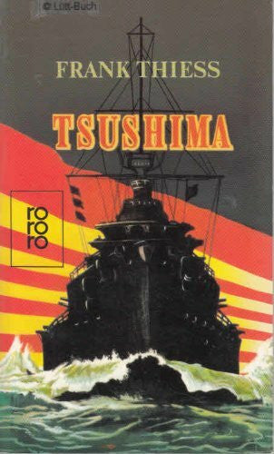 Thiess, Frank Tsushima: Die Geschichte eines Seekrieges (rororo: Rowohlts Rotations Romane)