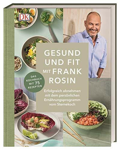 Studio Rio Gesund und fit mit Frank Rosin: Erfolgreich abnehmen mit dem persönlichen Ernährungsprogramm vom Sternekoch. Das Kochbuch mit 75 Rezepten