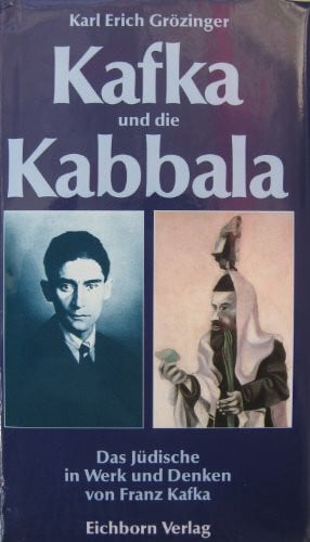 Grözinger, Karl E Kafka und die Kabbala: Das Jüdische im Werk und Denken von Franz Kafka