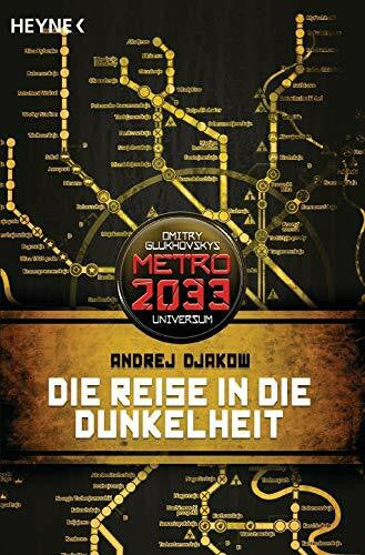 Dondl, Matthias Die Reise in die Dunkelheit: METRO 2033-Universum-Roman