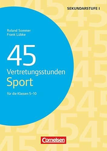 Sommer, Roland Vertretungsstunden: 45 Vertretungsstunden Sport - Für die Klassen 5-10 - Kopiervorlagen
