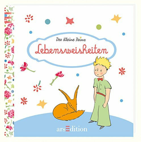 de Saint-Exupéry, Antoine Lebensweisheiten: Der Kleine Prinz - Die schönsten Zitate von Antoine de Saint-Exupéry