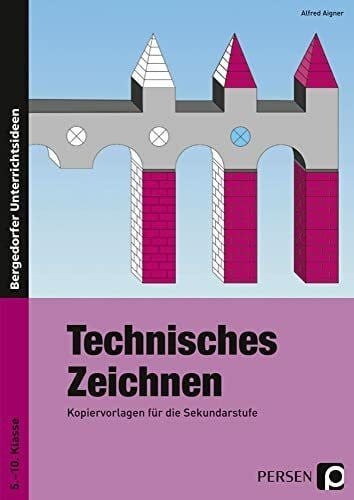 Aigner, Alfred Technisches Zeichnen: (5. bis 10. Klasse)