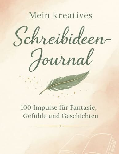 Kuntke, Nadin Mein kreatives Schreibideen-Journal - Impulse für Fantasie, Gefühle, Geschichten: Ein buntes Ideenbuch für Förderung und Selbstausdruck, Geschichten schreiben, Inspirationen für kreative Köpfe
