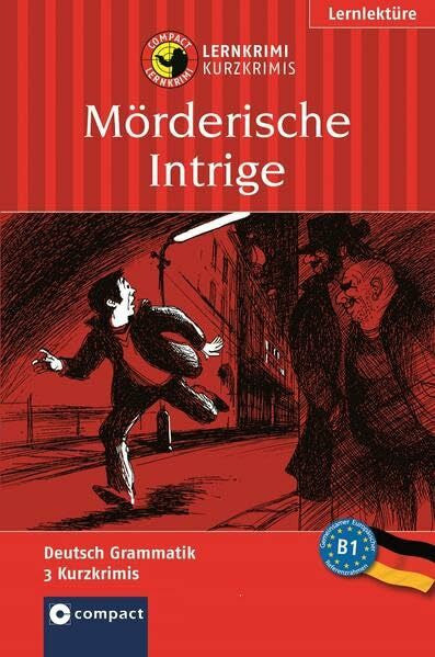 Fischer-Sandhop, Katrin Mörderische Intrige: Lernkrimi Deutsch als Fremdsprache (DaF). Lernziel Grammatik - Niveau B1: Deutsch Grammatik. 3 Kurzkrimis. Niveau B1 (Compact Lernkrimi - Kurzkrimis)