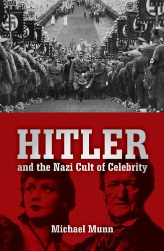 Munn, Michael Hitler and the Nazi Cult of Celebrity