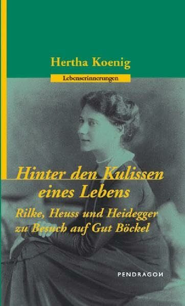 König, Hertha Hinter den Kulissen eines Lebens: Erinnerungen