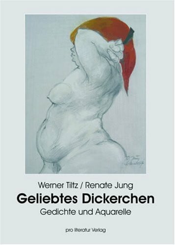 Jung, Renate Geliebtes Dickerchen: Gedichte und Aquarelle