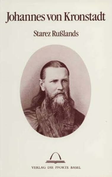 Selawry, Alla Johannes von Kronstadt: Starez Russlands 1829-1908: Mit Selbstzeugnissen und dokumentarischen Belegen