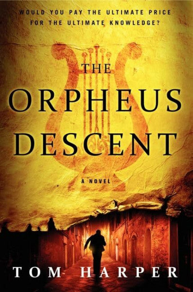 Harper, Tom The Orpheus Descent: A Literary Thriller for Dan Brown Fans – Plato's Quest Through Ancient Greek Mythology