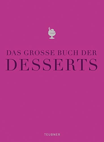 Lange, Fabian Das große Buch der Desserts: Warenkunde, Küchenpraxis, Rezepte (TEUBNER Edition)