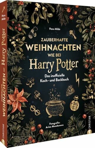 Arina Meschanova Kochbuch Weihnachten – Zauberhafte Weihnachten mit Harry Potter: Das inoffizielle Koch- und Backbuch. 50 magische Rezepte. Weihnachten feiern wie in Harry Potters magischer Welt.