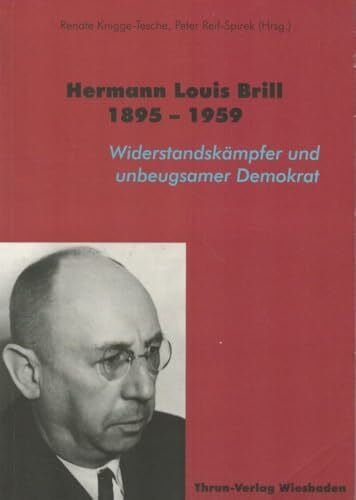 Ruckes, Carolin Hermann Louis Brill 1895 - 1959: Widerstandskämpfer und unbeugsamer Demokrat