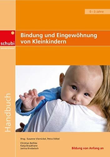 Bethke, Christian Bindung und Eingewöhnung von Kleinkindern: Lernprozesse. 0-3 Jahre (Handbücher für die frühkindliche Bildung)