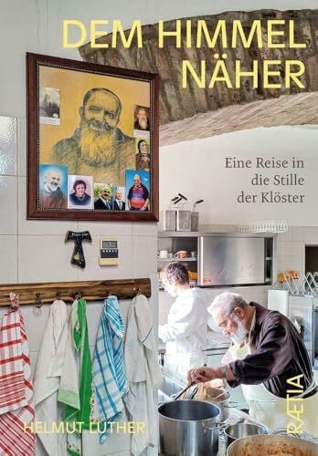 Luther, Helmut Dem Himmel näher: Eine Reise in die Stille der Klöster