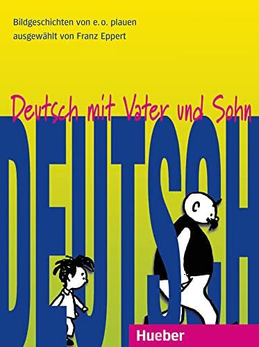 Eppert, Franz Deutsch mit Vater und Sohn: 10 Bildgeschichten von E. O. Plauen für den Unterricht Deutsch als Fremdsprache.Deutsch als Fremdsprache / Lesebuch (Miscelaneous)