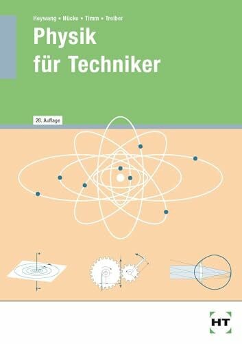 Hanskarl Treiber Physik für Techniker: Mit Versuchen, Beispielen, Aufgaben