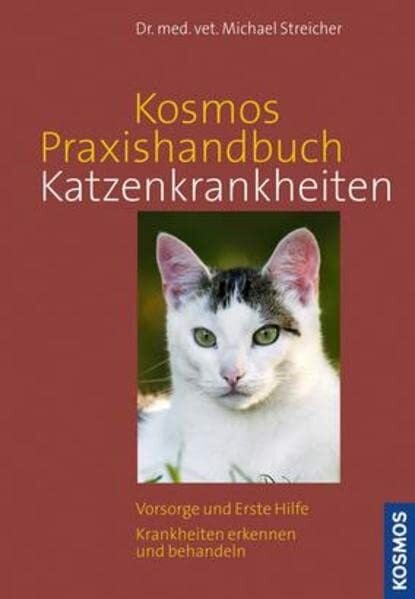 Strick, Michael Kosmos Praxishandbuch Katzenkrankheiten: Vorsorge und Erste Hilfe, Krankheiten erkennen und behandeln