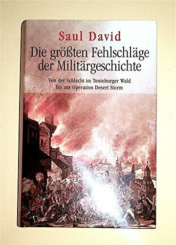 David, Saul Die größten Fehlschläge der Militärgeschichte