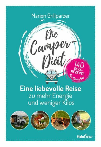 Grillparzer, Marion Die Camper-Diät: Eine liebevolle Reise zu mehr Energie und weniger Kilos